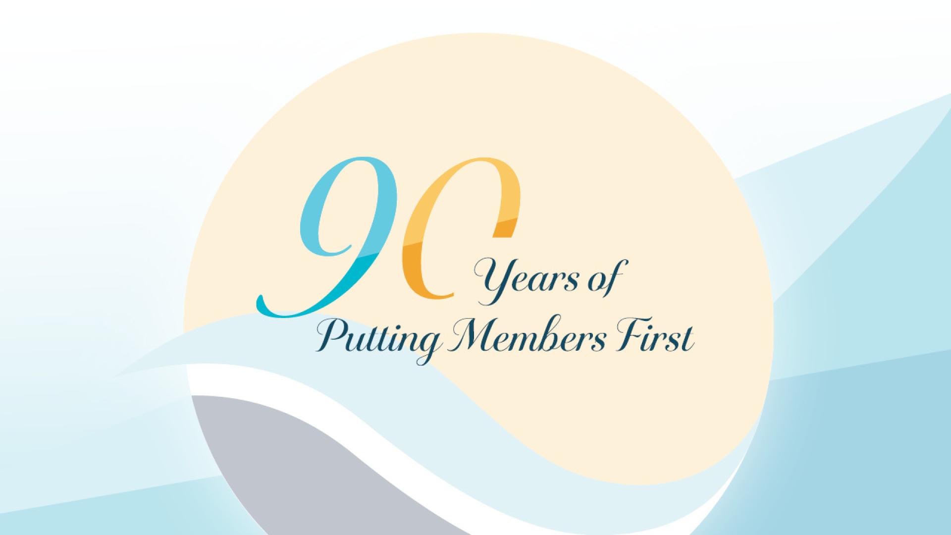 90 Years of Putting Members First