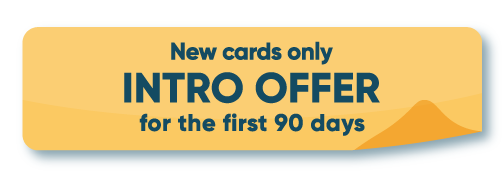 New cards only INTRO OFFER for the first 90 days